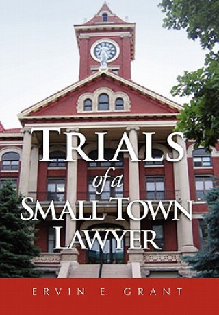 Book Trials of a Small Town Lawyer Ervin E Grant