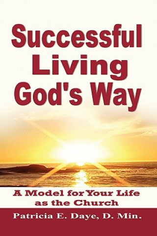 Kniha Successful Living God's Way Patricia E Daye