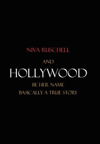 Книга And Hollywood Be Her Name Niva Ruschell