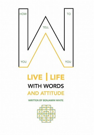 Carte How you tell you to live life with words and attitude Benjamin White