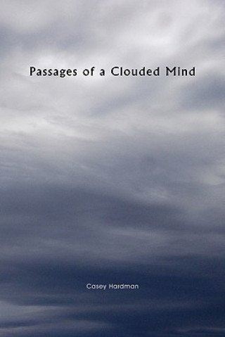 Knjiga Passages of a Clouded Mind Casey Hardman