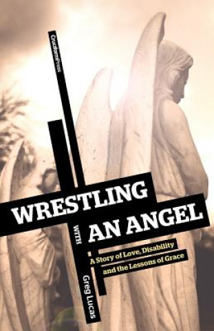 Knjiga Wrestling with an Angel Greg Lucas