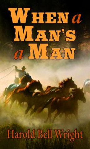 Livro When a Man's a Man Harold Bell Wright