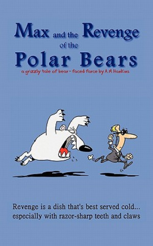 Kniha Max and the Revenge of the Polar Bears A M Hankins