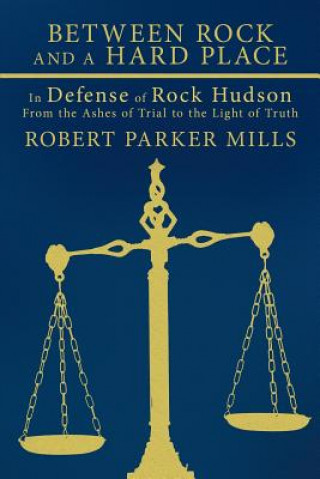 Книга Between Rock and a Hard Place Robert Parker Mills