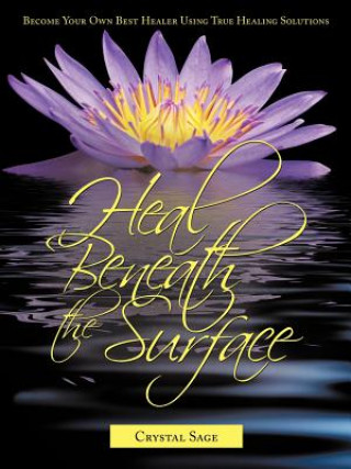 Livre Heal Beneath the Surface Crystal Sage Nd