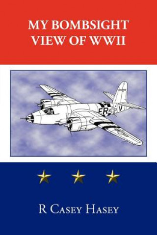 Könyv My Bombsight View of WWII Casey Hasey