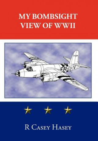 Książka My Bombsight View of WWII Casey Hasey