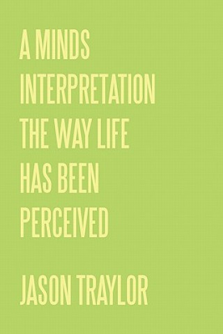 Книга Minds Interpretation The Way Life Has Been Perceived Jason Traylor