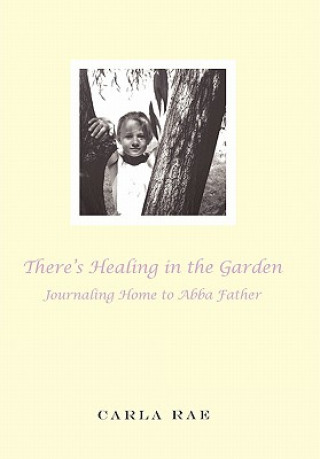 Libro There's Healing in the Garden Carla Rae