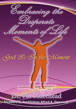 Carte Embracing the Desperate Moments of Life Dr Flo Morehead