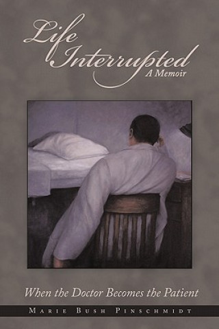 Knjiga Life Interrupted Marie Bush Pinschmidt