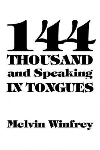 Könyv 144 Thousand and Speaking in Tongues Melvin Winfrey