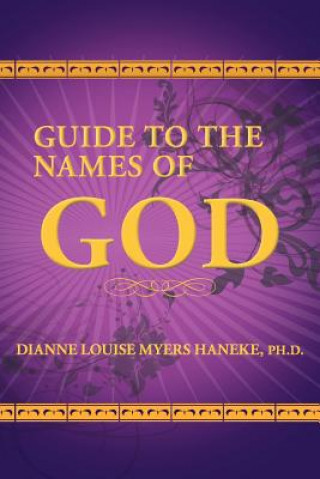 Kniha Guide to the Names of God Dianne Louise Myers Haneke Ph D