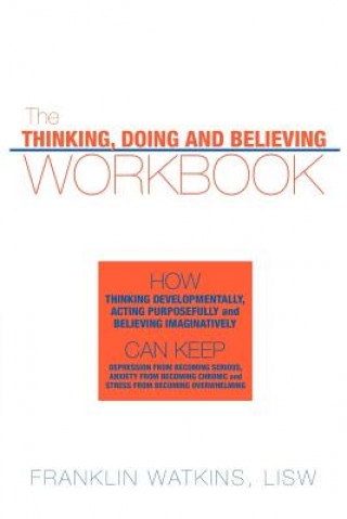 Könyv Thinking, Doing and Believing Workbook Franklin Watkins