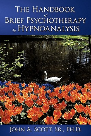 Książka Handbook of Brief Psychotherapy by Hypnoanalysis John A Scott Sr Ph D