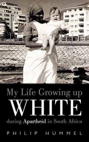 Libro My Life Growing Up White During Apartheid in South Africa Philip Hummel