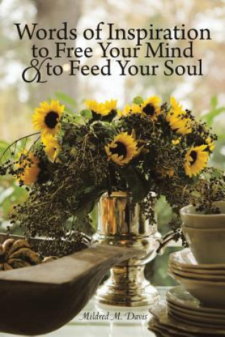 Buch Words of Inspiration to Free Your Mind and to Feed Your Soul Mildred M Davis