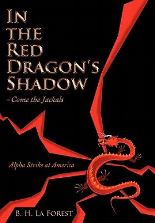 Könyv In the Red Dragon's Shadow - Come the Jackals B H La Forest