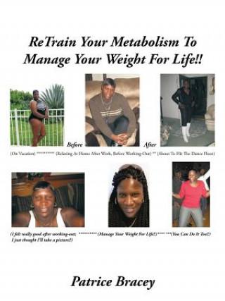 Knjiga Retrain Your Metabolism to Manage Your Weight for Life!! Patrice Bracey