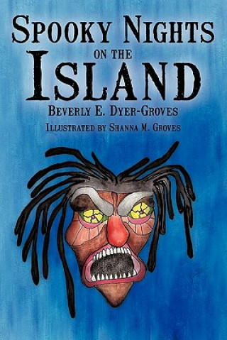Könyv Spooky Nights on the Island Beverly E Dyer-Groves