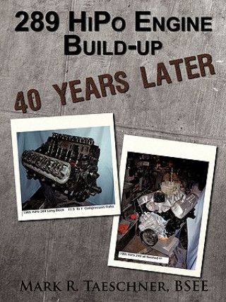 Carte 289 HiPo Engine Build-up 40 Years Later Mark R Taeschner Bsee