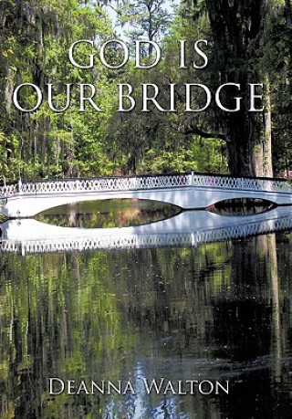 Книга God is Our Bridge Deanna Walton