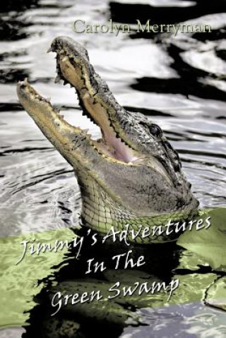 Carte Jimmy's Adventures In The Green Swamp Carolyn Merryman