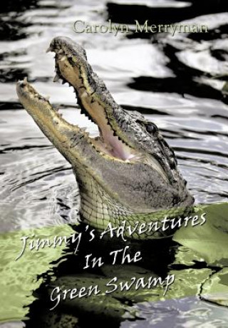 Kniha Jimmy's Adventures In The Green Swamp Carolyn Merryman