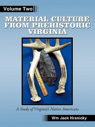 Könyv Material Culture from Prehistoric Virginia Wm Jack Hranicky Rpa