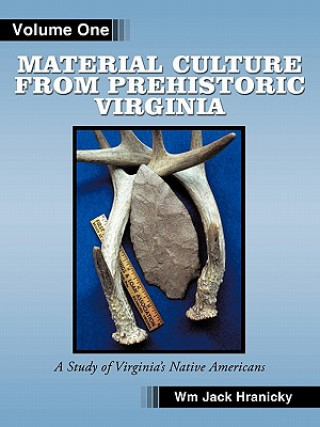 Könyv Material Culture from Prehistoric Virginia Wm Jack Hranicky Rpa