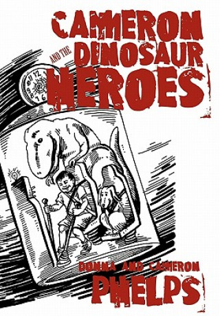 Knjiga Cameron and the Dinosaur Heroes Donna & Cameron Phelps