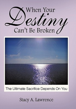 Buch When Your Destiny Can't be Broken Stacy A Lawrence