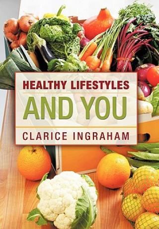 Könyv Healthy Lifestyles and You Clarice Ingraham