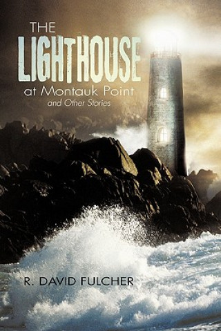 Kniha Lighthouse at Montauk Point and Other Stories R David Fulcher