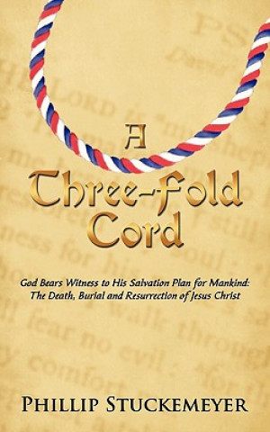 Knjiga Three-Fold Cord Phillip Stuckemeyer