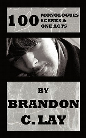 Carte 100 Monologues, Scenes and One Acts Brandon C Lay