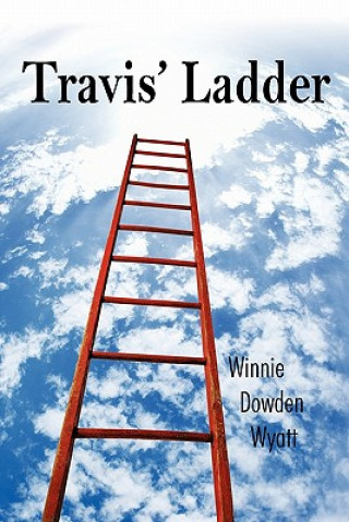 Knjiga Travis' Ladder Winnie Dowden Wyatt