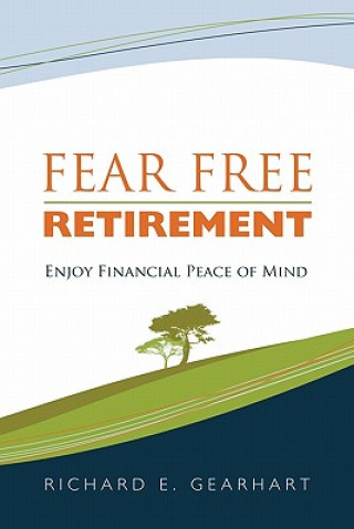 Book Fear Free Retirement Richard E Gearhart