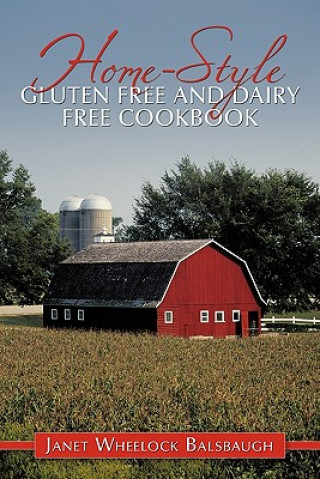 Carte Home-Style Gluten Free and Dairy Free Cookbook Janet Wheelock Balsbaugh