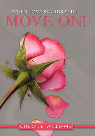 Carte When Love Stands Still, Move On! Cheryl E Williams