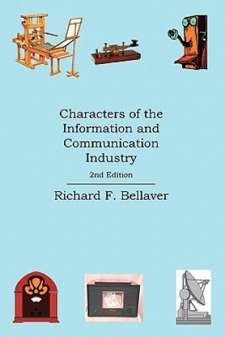 Carte Characters of the Information and Communication Industry Richard F Bellaver