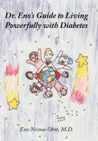 Carte Dr. Eno's Guide to Living Powerfully with Diabetes Eno Nsima-Obot M D