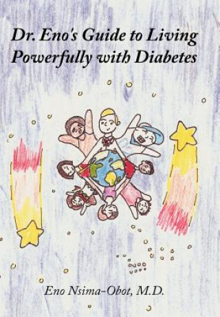 Kniha Dr. Eno's Guide to Living Powerfully with Diabetes Eno Nsima-Obot M D