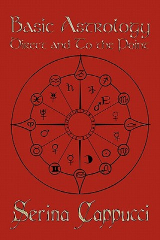 Book Basic Astrology Direct and To the Point Serina Cappucci