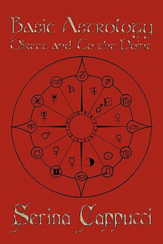Carte Basic Astrology Direct and To the Point Serina Cappucci