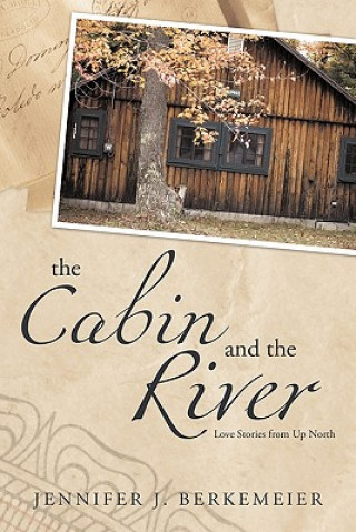 Carte Cabin and the River Jennifer J Berkemeier