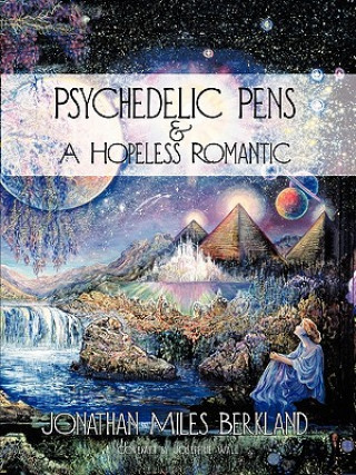 Knjiga Psychedelic Pens & A Hopeless Romantic Jonathan Miles Berkland