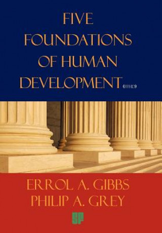 Kniha Five Foundations of Human Developement Philip A Grey