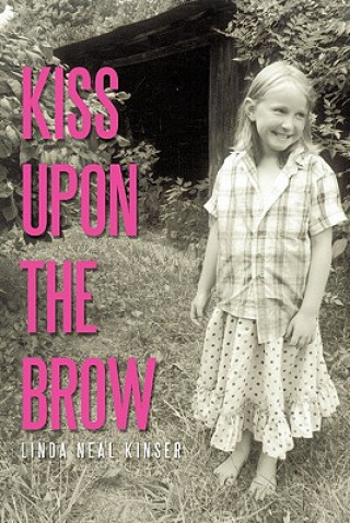 Kniha Kiss Upon the Brow Linda Neal Kinser